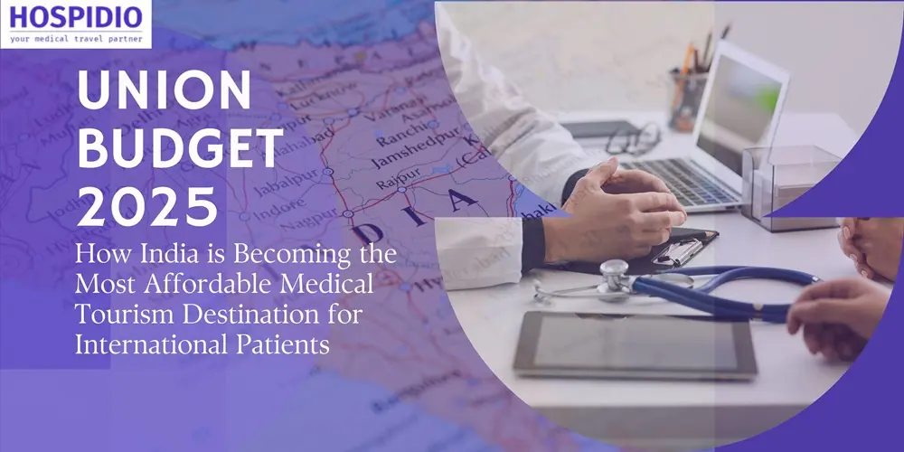 Union Budget 2025: How India is Becoming the Most Affordable Medical Tourism Destination
