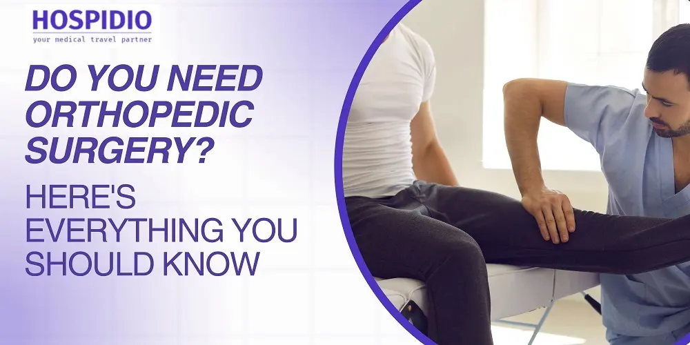 Do You Need Orthopedic Surgery? Here's Everything You Should Know