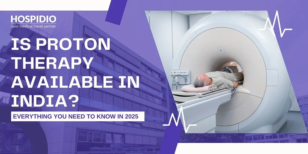 Is Proton Therapy Available in India? Everything You Need to Know in 2025