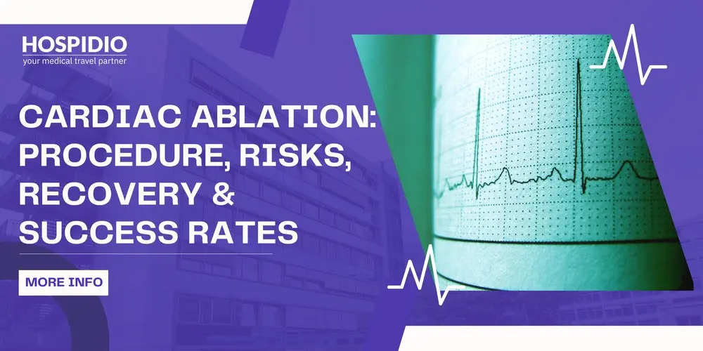 Cardiac Ablation: Procedure, Risks, Recovery & Success Rates